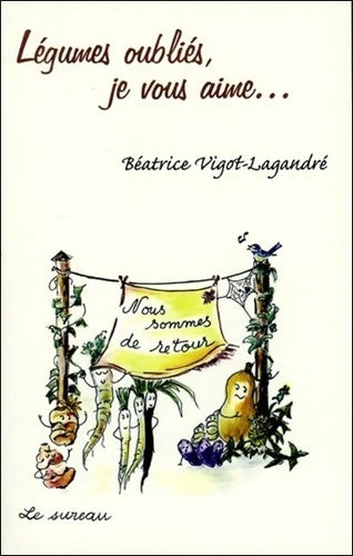 Livrenpoche : Légumes oubliés je vous aime - Béatrice Vigot-Lagandré - Livre
