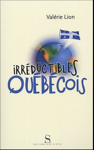 Livrenpoche : Irréductibles québecois - Valérie Lion - Livre