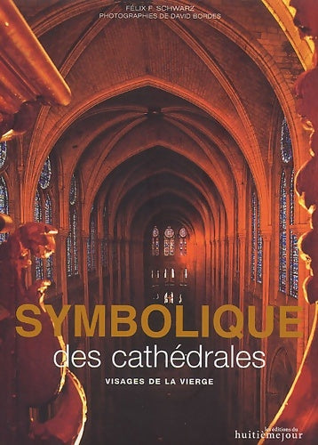 Livrenpoche : Symbolique des cathédrales. Visages de la vierge - Félix Schwarz - Livre