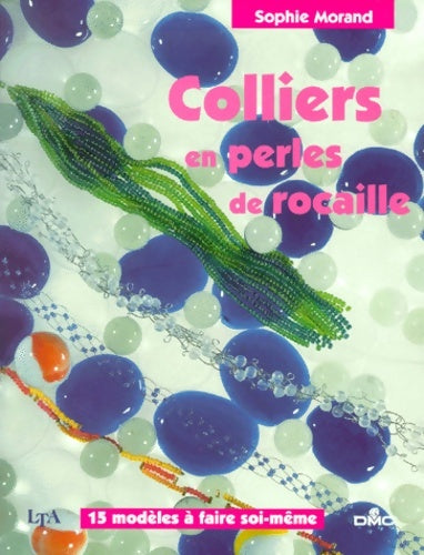 Livrenpoche : Colliers en perles de rocaille : 15 modèles à faire soi-même - Sophie Morand - Livre