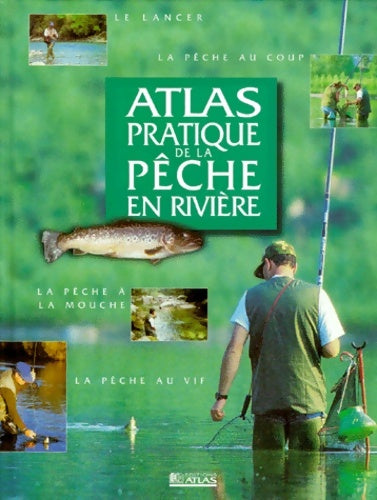 Livrenpoche : Atlas pratique de la pêche en rivière - Collectif - Livre