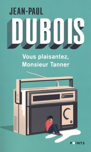 Vous plaisantez, Monsieur Tanner - Jean-Paul Dubois - Livre