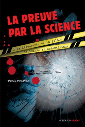 Livrenpoche : La preuve par la science : À la découverte de la police technique et scientifique - Michèle Mira-Pons - Livre