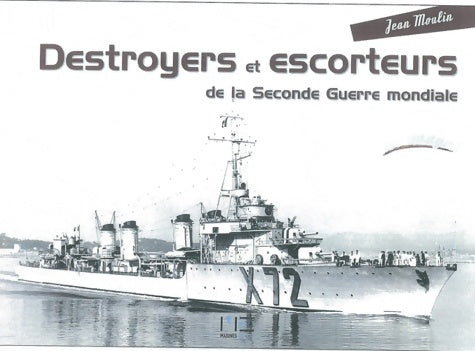 Destroyers et escorteurs de la seconde guerre mondiale - Jean Moulin - Livre