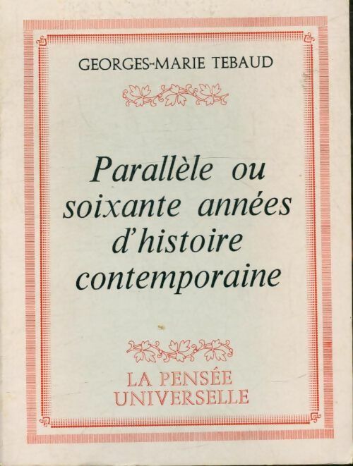 Livrenpoche : Parallèle ou soixante années d'histoire contemporaine - Georges-Marie Tebaud - Livre