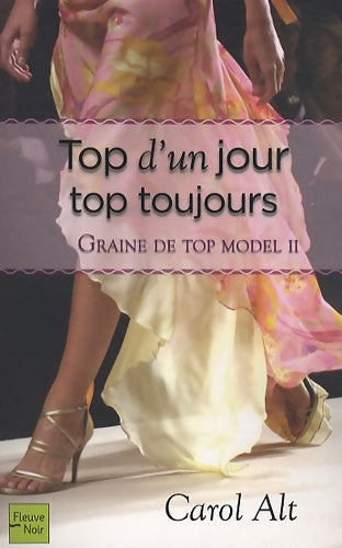 Livrenpoche : Graine de top model Tome II : Top d'un jour, top toujours - Carol Alt - Livre