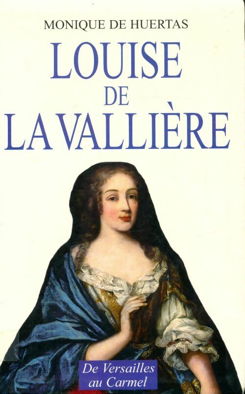 Livrenpoche : Louise de la Vallière - Monique De Huertas - Livre