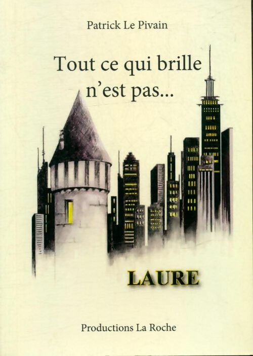 Livrenpoche : Tout ce qui brille n'est pas Laure - Patrick Le Pivain - Livre