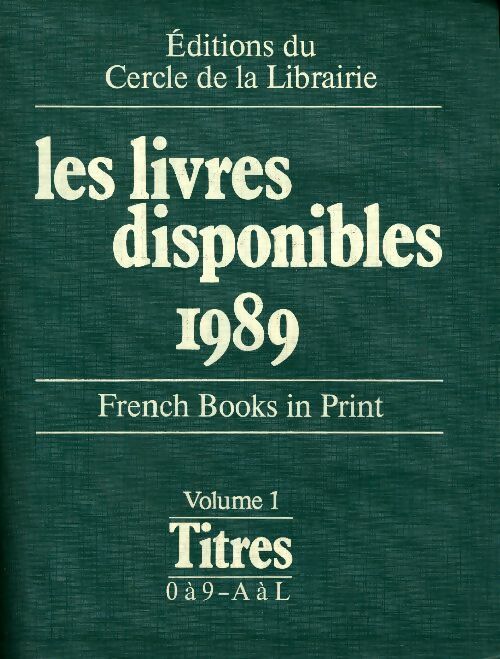 Livrenpoche : Les livres disponibles 1989 Tome I : Titres 0 à 9 - A à L - Collectif - Livre