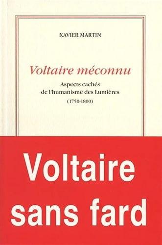 Livrenpoche : Voltaire méconnu : Aspects cachés de l'humanisme des lumières (1750-1800) - Xavier Martin - Livre