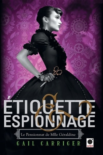 Livrenpoche : Le pensionnat de Melle Géraldine Tome I : Etiquette et espionnage - Gail Garriger - Livre