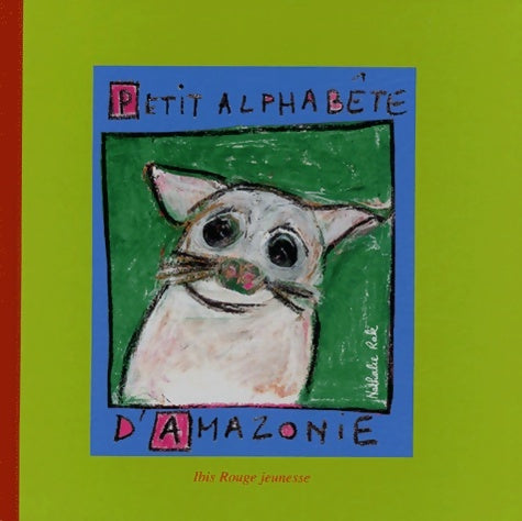 Livrenpoche : Petit alphabête d'Amazonie - Nathalie Rak - Livre