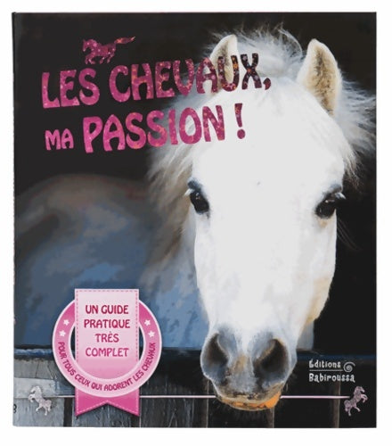 Livrenpoche : Les chevaux ma passion ! : Un guide pour devenir un cavalier émérite - Prospérine Desmazures - Livre