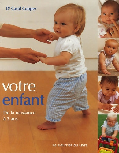 Livrenpoche : Votre enfant de la naissance à 3 ans - Carol Cooper - Livre