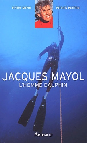 Livrenpoche : Jacques mayol l'homme dauphin - Patrick Mouton - Livre