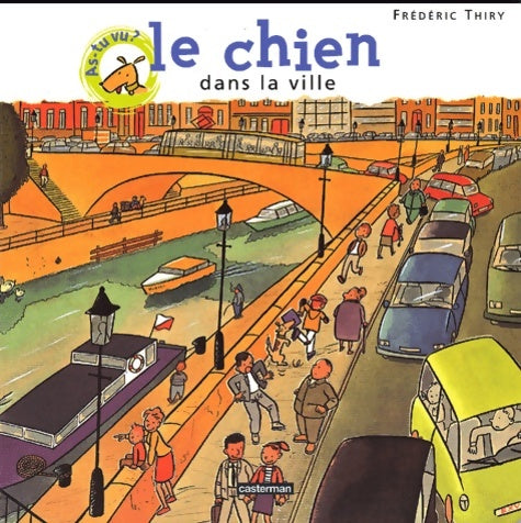 Livrenpoche : As-tu vu ? le chien dans la ville - Frédéric Thiry - Livre