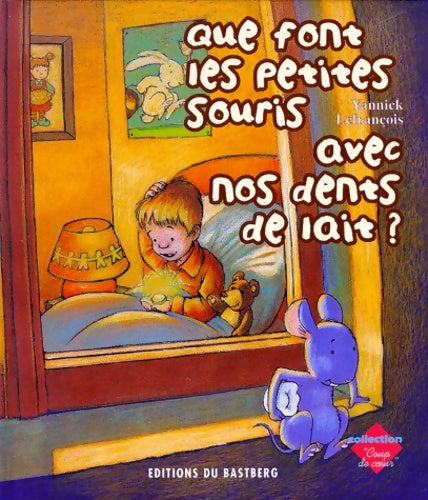 Livrenpoche : Que font les petites souris avec nos dents de lait ? - Yannick Lefrançois - Livre