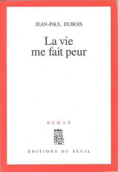 Livrenpoche : La vie me fait peur - Jean-Paul Dubois - Livre