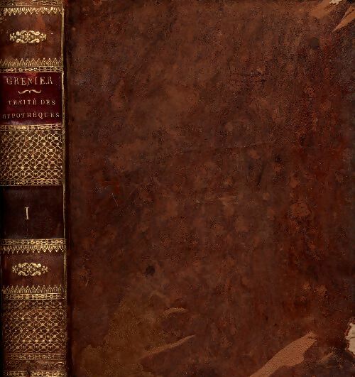 Livrenpoche : Traite des hypothèques Tome I - Le Baron Grenier - Livre