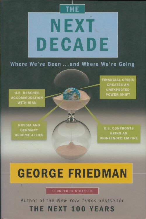 Livrenpoche : The next decade. Where we've been . . . And where we're going - George Friedman - Livre