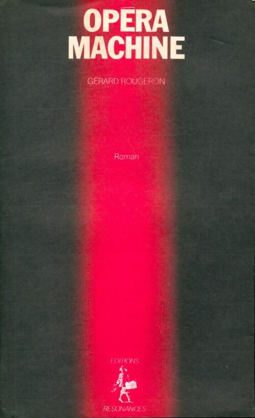 Livrenpoche : Opéra machine - Gérard Rougeron - Livre