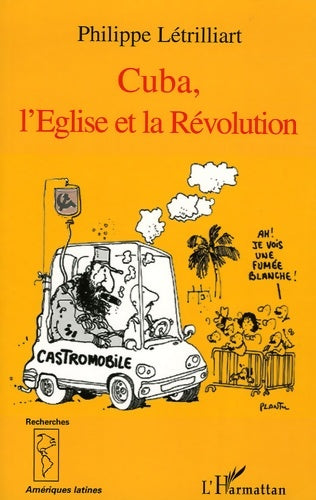 Livrenpoche : Cuba l'église et la révolution : Approche d'une concurrence conflictuelle - Philippe Létrilliart - Livre