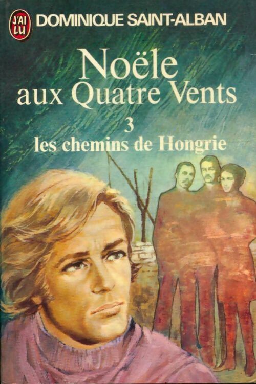 Livrenpoche : Noële aux quatre vents Tome III : Les chemins de Hongrie - Dominique Saint-Alban - Livre