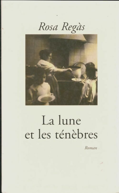 Livrenpoche : La lune et les ténèbres - Rosa Regas - Livre