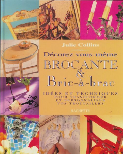 Livrenpoche : Brocante et bric-à-brac : Décorez vous-même - Julie Collins - Livre