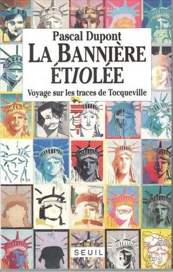 Livrenpoche : La bannière étiolée. Voyage sur les traces de tocqueville - Pascal Dupont - Livre