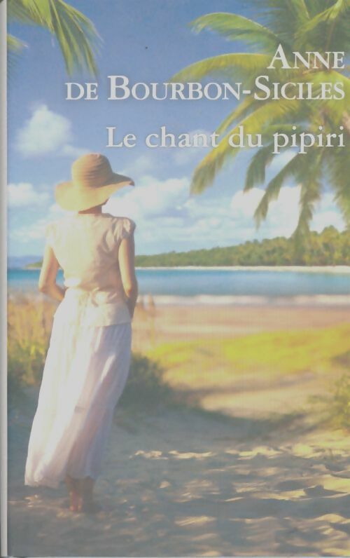Livrenpoche : Le chant du pipiri - Bourbon siciles anne (de) - Livre