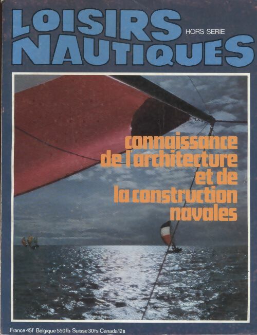 Loisirs nautiques hors série n°1 : Connaissance de l'architecture et de la construction navale - Collectif - Livre