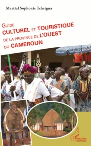Livrenpoche : Guide culturel et touristique de la province de l'ouest du Cameroun - Martial Sophonie Tchetgna - Livre