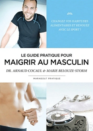 Livrenpoche : Le guide pratique pour maigrir au masculin - Docteur Arnaud Cocaul - Livre