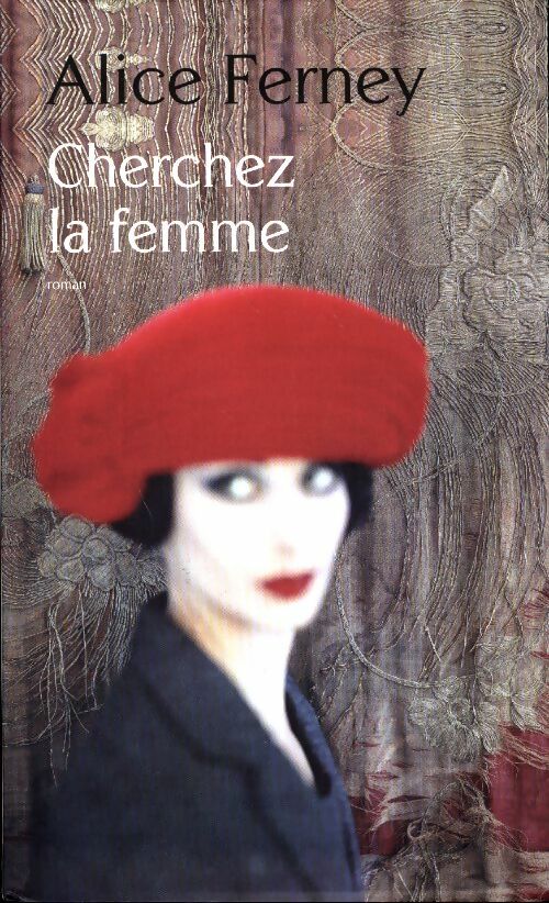 Livrenpoche : Cherchez la femme - Alice Ferney - Livre