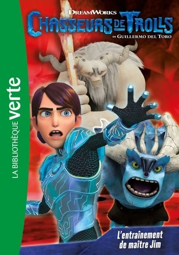 Livrenpoche : Chasseurs de trolls Tome II : L'entraînement de maître Jim - Dreamworks - Livre