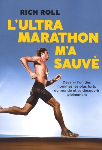 L'ultra marathon m'a sauvé - Rich Roll - Livre