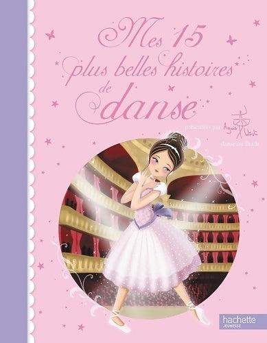 Livrenpoche : Mes 15 plus belles histoires de danse - présentées par agnès letestu - Collectif - Livre