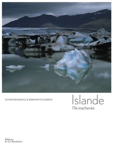 Livrenpoche : Islande l'île inachevée - Bernadette Gilbertas - Livre