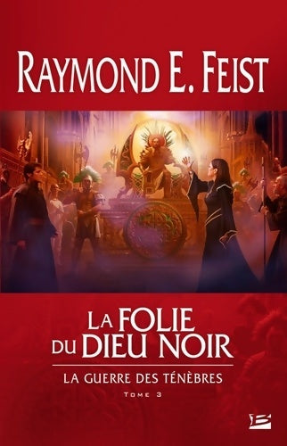 Livrenpoche : La guerre des ténèbres Tome III : La folie du dieu noir - Raymond E. Feist - Livre