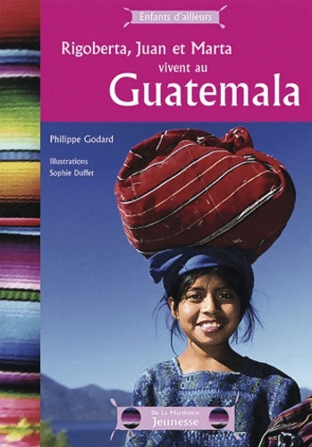 Livrenpoche : Rigoberta juan et marta vivent au Guatemala - Philippe Godard - Livre