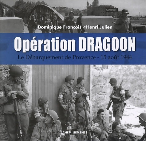 Livrenpoche : Opération dragoon : Le débarquement de Provence 15 août 1944 - Dominique François - Livre
