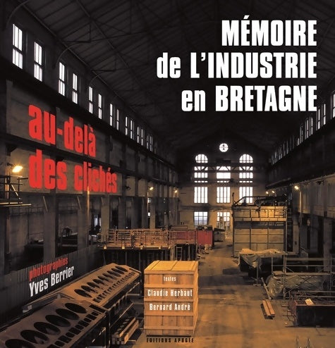 Livrenpoche : Mémoire de l'industrie en Bretagne - Bernard André - Livre