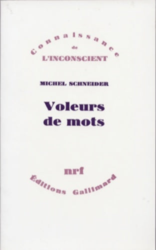 Voleurs de mots : Essai sur le plagiat la psychanalyse et la pensée - Michel Schneider - Livre