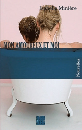 Livrenpoche : Mon amoureux et moi - Isabelle Minière - Livre
