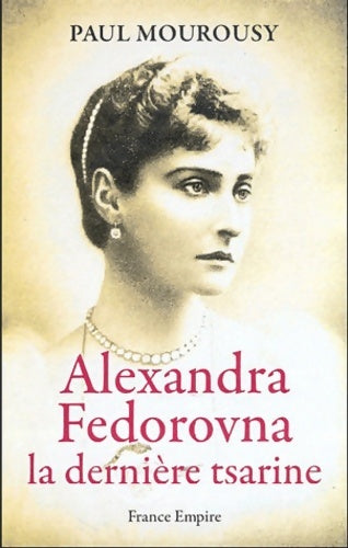 Livrenpoche : Alexandra Feodorovna, la dernière tsarine - Paul Mourousy - Livre