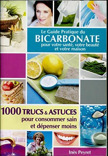 Livrenpoche : Le guide pratique du bicarbonate pour votre santé votre beauté et votre maison - Inès Peyret - Livre