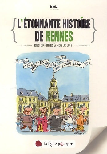 Livrenpoche : L'étonnante histoire de Rennes. Des origines à nos jours - Trinka - Livre