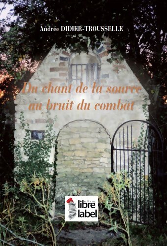 Livrenpoche : Du chant de la source au bruit du combat - Didier-Trousselle - Livre