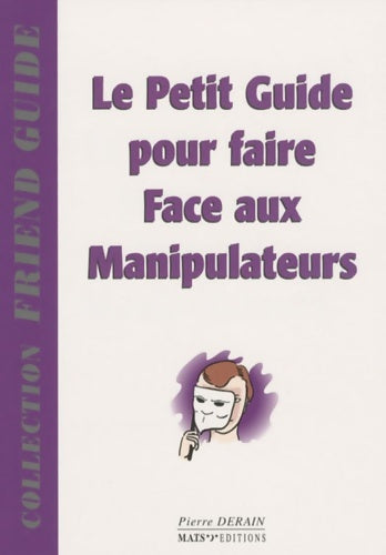 Livrenpoche : Le petit guide pour faire face aux manipulateurs - Pierre Derain - Livre